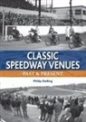 Philip Dalling - Classic Speedway Venues - Updated Edition