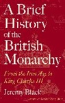 Jeremy Black, Jeremy Black - A Brief History of the British Monarchy