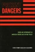 Robert Kagan, William Kristol - Present Dangers Crisis and Opportunity in America's Foreign and Defense Policy