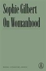 Sophie Gilbert - On Womanhood