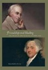 Sheila Dickman Zarrow - Friendship and Healing: The Dreams of John Adams and Benjamin Rush