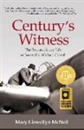 Mary Llewellyn McNeil - Century's Witness: The Extraordinary Life of Journalist Wallace Carroll