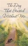 Sumer Bibbs - The Day That Started Without Me
