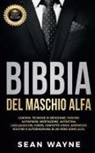 Sean Wayne - BIBBIA del MASCHIO ALFA