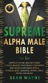 Sean Wayne - SUPREME ALPHA MALE BIBLE The 1ne