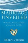 Sherry Cassedy - Marriage Unveiled: The Promise, Passion, and Pitfalls of Imperfectly Ever After