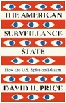 David H. Price, David H. (Saint Martin’s University) Price, David H. (Saint Martins University) Price, David H. (Saint Martin's University) Price, David H. (Saint Martin''s University) Price, David Hotchkiss Price... - American Surveillance State
