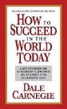 Dale Carnegie - How to Succeed in the World Today Revised and Updated Edition