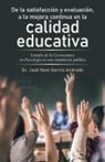 José Noel García Andrade - De La Satisfacción Y Evaluación, a La Mejora Continua En La Calidad Educativa