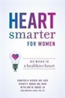 Jennifer H. Mieres MD, Marissa Licata, Lori M. Russo, Jennifer H. Mieres, Jennifer H. Mieres M.D., Stacey E. Rosen... - Heart Smarter for Women