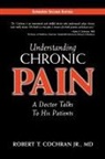 Robert T Cochran, Robert T. Cochran - Understanding Chronic Pain