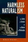 Robert Almeder - Harmless Naturalism: The Limits of Science and the Nature of Philosophy