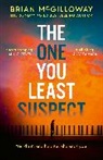 BRIAN MCGILLOWAY, Brian McGilloway - The One You Least Suspect