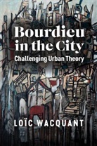 Wacquant, L Wacquant, Lo¿c Wacquant, Loc Wacquant, Loic Wacquant, Loïc Wacquant - Bourdieu in the City