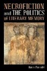 Oana Panaite - Necrofiction and the Politics of Literary Memory