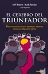 Jeff Brown - El Cerebro del Triunfador: 8 Estrategias de Las Grandes Mentes Para Alcanzar El Éxito