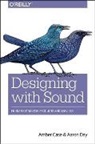 Amber Case, Case Amber, Aaron Day, Day Aaron - Designing with Sound
