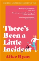 Alice Ryan - There''s Been a Little Incident