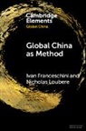 Ivan Franceschini, Ivan (Australian National University Franceschini, Nicholas Loubere, Loubere Nicholas - Global China As Method