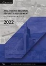 The International Institute for Strategic Studies, The International Institute for Strategic Studies (IISS) - Asia-Pacific Regional Security Assessment 2022
