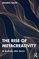 Eduardo Navas, Eduardo (The Pennsylvania State University Navas, Navas Eduardo - Rise of Metacreativity
