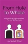 Joy Sackett Wood - From Hole to Whole