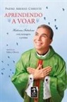 Padre Aberio Christe - Aprendendo a voar