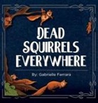 Gabrielle Ferrara, Natalia Nova - Dead Squirrels Everwhere
