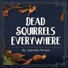 Gabrielle Ferrara, Natalia Nova, Natalia Nova - Dead Squirrels Everywhere