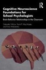 Frank P. MacMaster, Erica Makarenko, Gabrielle Wilcox, Gabrielle Macmaster Wilcox - Cognitive Neuroscience Foundations for School Psychologists