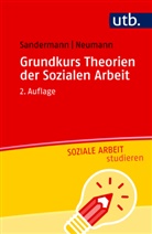 Sascha Neumann, Sascha (P Neumann, Philipp Sandermann, Philipp (Prof. Dr.) Sandermann - Grundkurs Theorien der Sozialen Arbeit