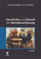 Wolfgang (Dr.) Däubler, Michael (Dr.) Kittner, Josef Cerny, Wolfgang Däubler, Michael Kittner - Geschichte und Zukunft der Betriebsverfassung