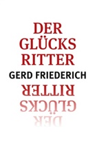 Gerd Friederich - Der Glücksritter