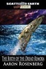 Aaron Rosenberg - The Birth of the Dread Remora: A Tale of the Scattered Earth