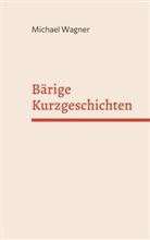 Michael Wagner - Bärige Kurzgeschichten