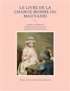 Gérard Anaclet Vincent Encausse, Papus, * Papus - Le livre de la chance (bonne ou mauvaise)