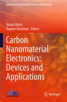 Goswami, Rupam Goswami, Arnab Hazra - Carbon Nanomaterial Electronics: Devices and Applications