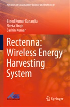 Binod Kumar Kanaujia, Sachin Kumar, Neeta Singh - Rectenna: Wireless Energy Harvesting System