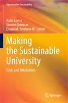 Edwin M. Everham III, Simeon Komisar, Katie Leone, Edwin M Everham III - Making the Sustainable University