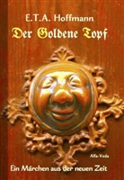E T A Hoffmann, E.T.A. Hoffmann, Richard Teschner, Karl Thylmann - Der Goldene Topf