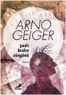 Arno Geiger - Yasli Kralin Sürgünü