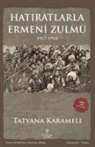 Tatyana Karameli - Hatiratlarla Ermeni Zulmü 1917 - 1918
