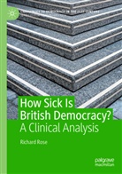 Richard Rose - How Sick Is British Democracy?