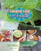Donna Schwenk, Schwenk Donna - Cultured Food for Health