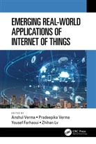 Anshul (Banaras Hindu University Verma, Anshul Verma Verma, Yousef Farhaoui, Zhihan Lv, Anshul Verma, Pradeepika Verma... - Emerging Real-World Applications of Internet of Things