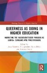 Jesus Duran Cisneros, Jesus Jourian Cisneros, Jesus Cisneros, Antonio Duran, T. J. Jourian, T.J. Jourian... - Queerness As Doing in Higher Education