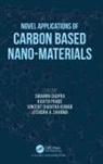Swamini (Mit Collage Chopra, Jitendra A Sharma, Swamini Chopra, Kavita Deshmukh, Kavita Pande, Vincent Shantha Kumar... - Novel Applications of Carbon Based Nano-Materials