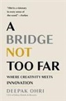Deepak Ohri - A Bridge Not Too Far