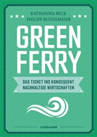 Katharina Beck, Philipp Buddemeier - Green Ferry - Das Ticket ins konsequent nachhaltige Wirtschaften