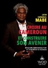 Mabe Jacob Emmanuel, Jacob Emmanuel Mabe - Croire au Cameroun et Construire son Avenir